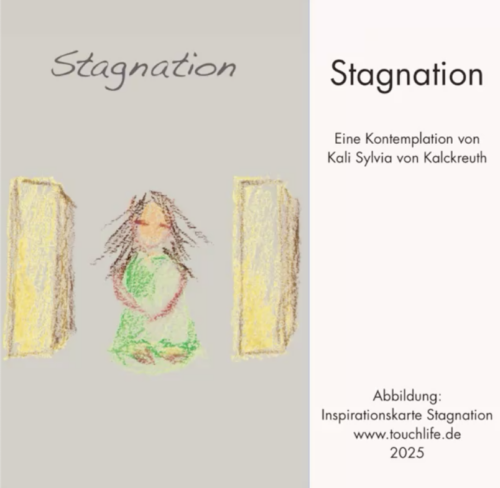Stagnation - eine Kontemplation und geleitete Meditation mit Kali Sylvia von Kalckreuth